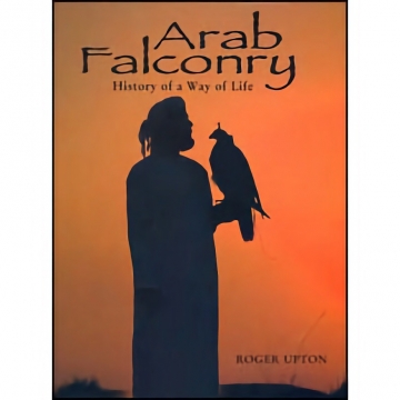 Arab Falconry - Roger Upton, 1st Edition, Hardbound, 223 pages