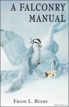 A Falconry Manual - Frank L. Beebe, 5.5" x 8", Softbound, 197 Pages