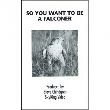 So You Want to be a Falconer - DVD, SkyKing, 20 minutes - See More Info