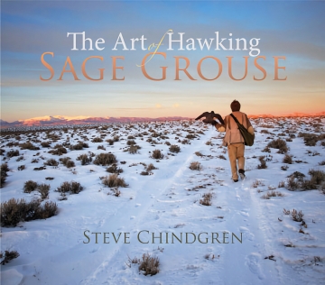 The Art of Sage Grouse Hawking by Steve Chindgren, Large Hardbound Book